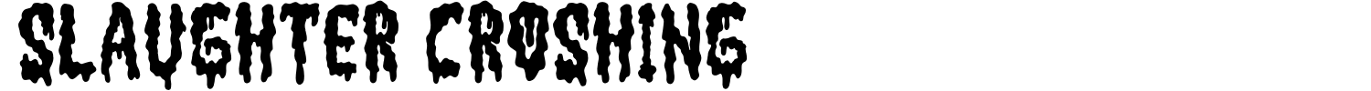 Slaughter Croshing Font Demo