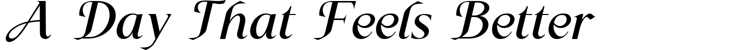 A Day That Feels Better Font Demo