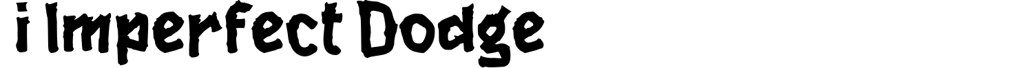 i Imperfect Dodge Font Demo