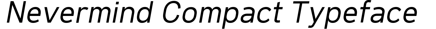 Nevermind Compact Typeface Demo